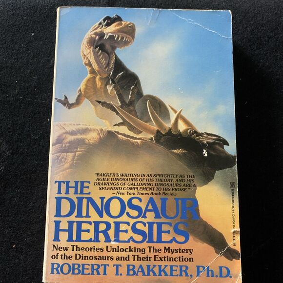 The Dinosaur Heresies : New Theories Unlocking the Mystery of the Dinosaurs and - Picture 1 of 9